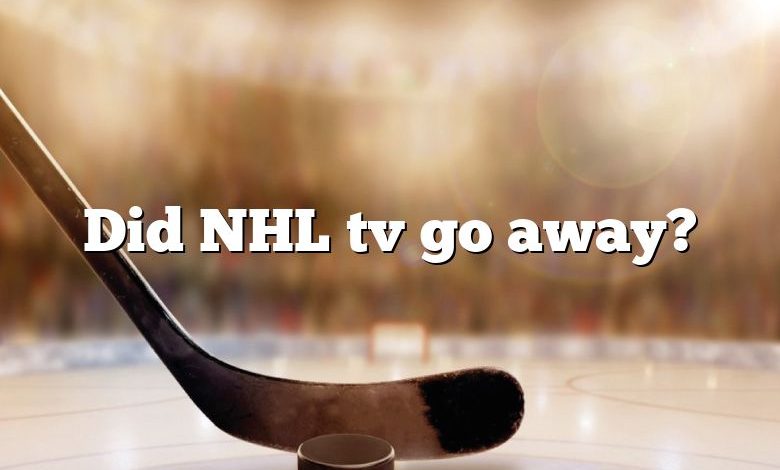 Did NHL tv go away?