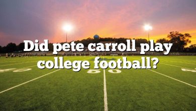 Did pete carroll play college football?