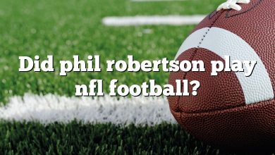 Did phil robertson play nfl football?