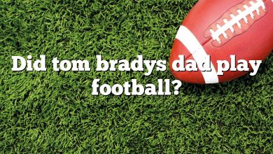 Did tom bradys dad play football?