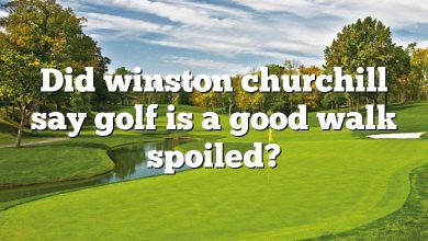 Did winston churchill say golf is a good walk spoiled?