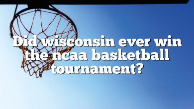 Did wisconsin ever win the ncaa basketball tournament?