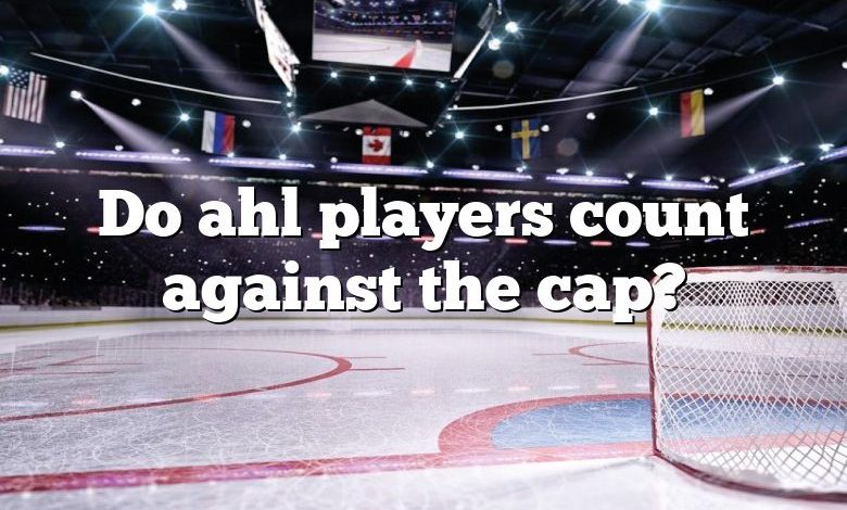 Do ahl players count against the cap?