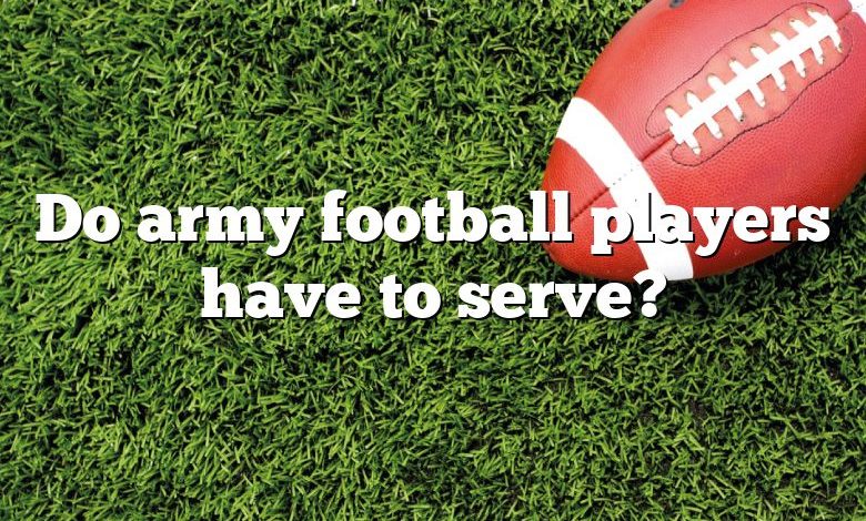 Do army football players have to serve?