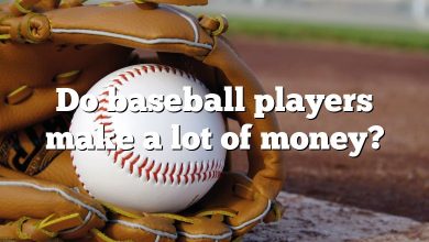 Do baseball players make a lot of money?