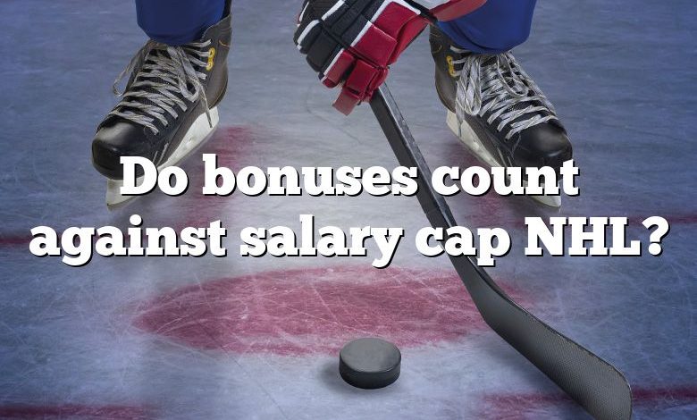 Do bonuses count against salary cap NHL?