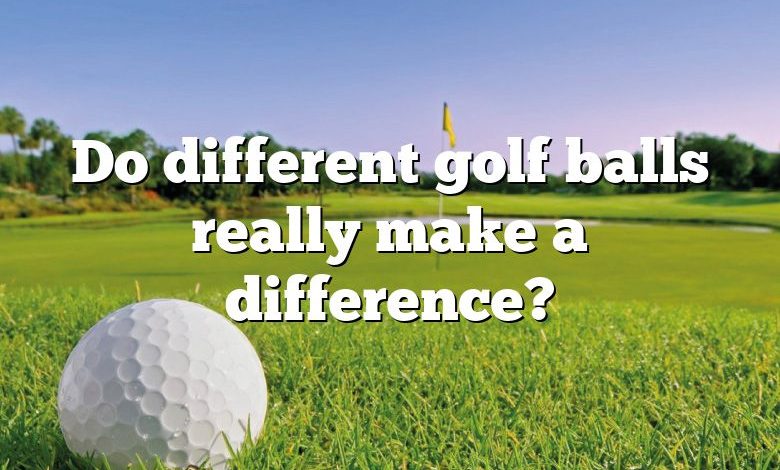 Do different golf balls really make a difference?