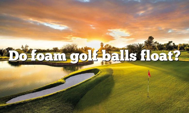 Do foam golf balls float?