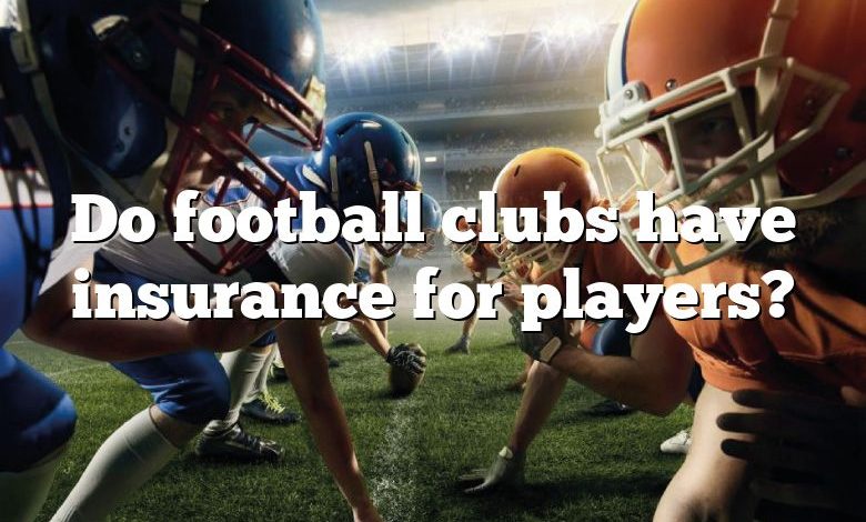 Do football clubs have insurance for players?