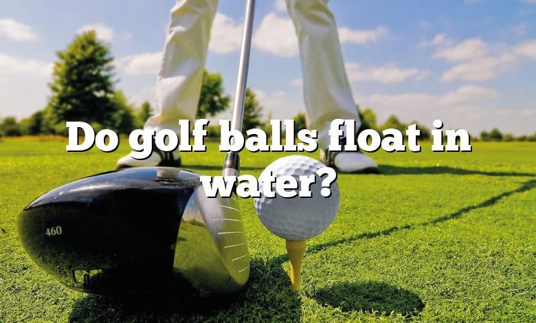Do golf balls float in water?