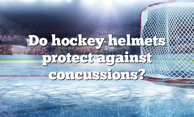 Do hockey helmets protect against concussions?