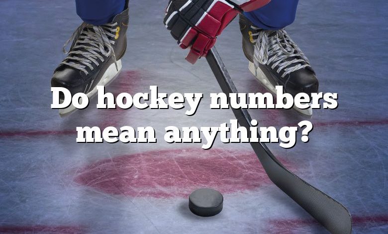 Do hockey numbers mean anything?