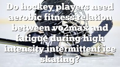 Do hockey players need aerobic fitness relation between vo2max and fatigue during high intensity intermittent ice skating?