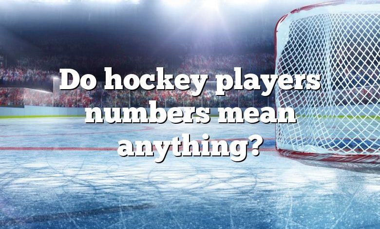 Do hockey players numbers mean anything?
