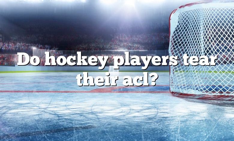 Do hockey players tear their acl?