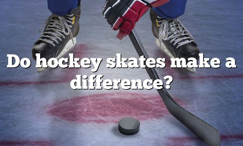 Do hockey skates make a difference?