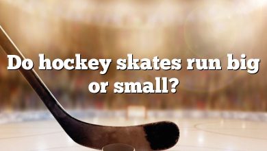 Do hockey skates run big or small?