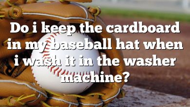 Do i keep the cardboard in my baseball hat when i wash it in the washer machine?