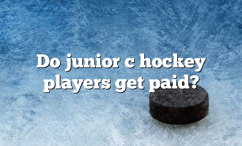 Do junior c hockey players get paid?