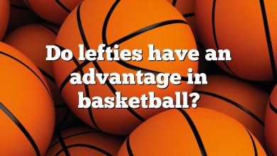 Do lefties have an advantage in basketball?