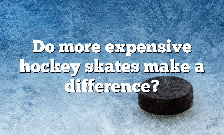 Do more expensive hockey skates make a difference?