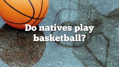 Do natives play basketball?