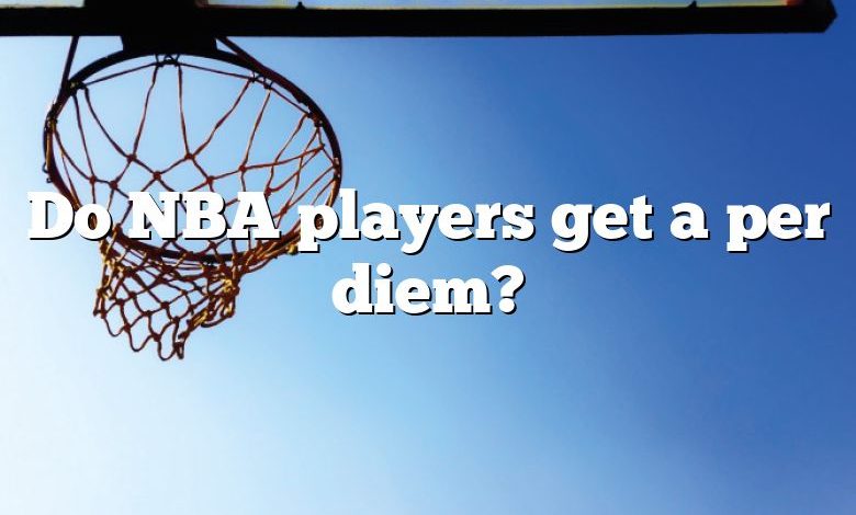 Do NBA players get a per diem?