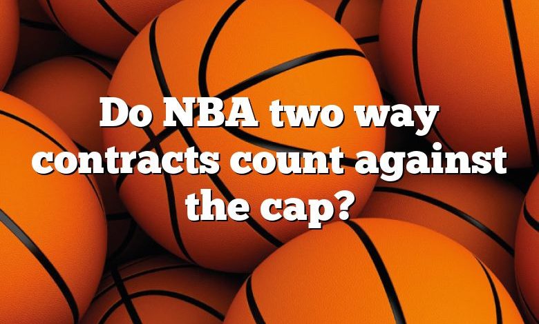 Do NBA two way contracts count against the cap?
