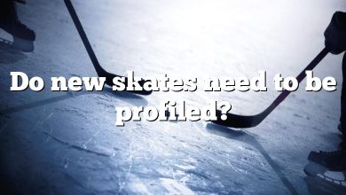 Do new skates need to be profiled?