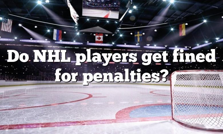 Do NHL players get fined for penalties?