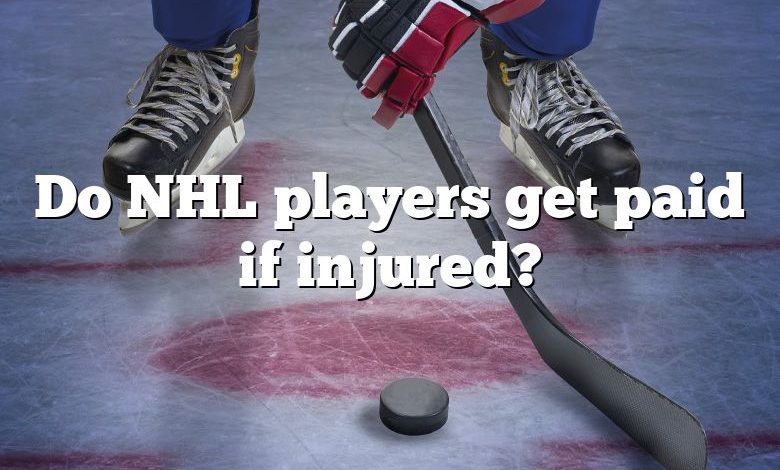 Do NHL players get paid if injured?