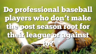 Do professional baseball players who don’t make the post season root for their league or against to?