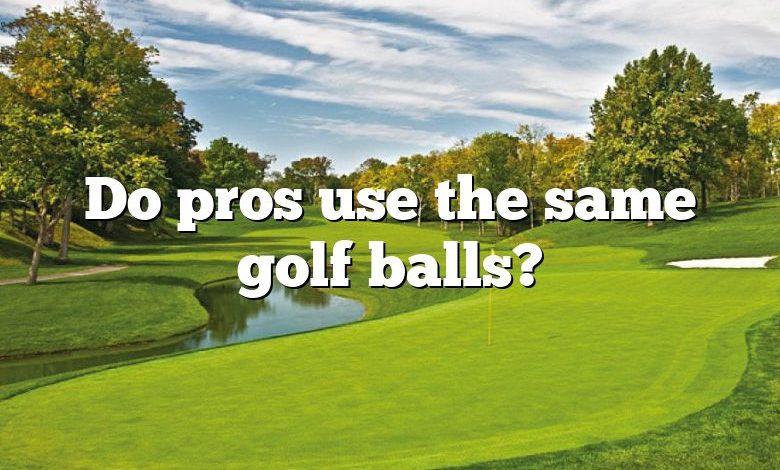 Do pros use the same golf balls?
