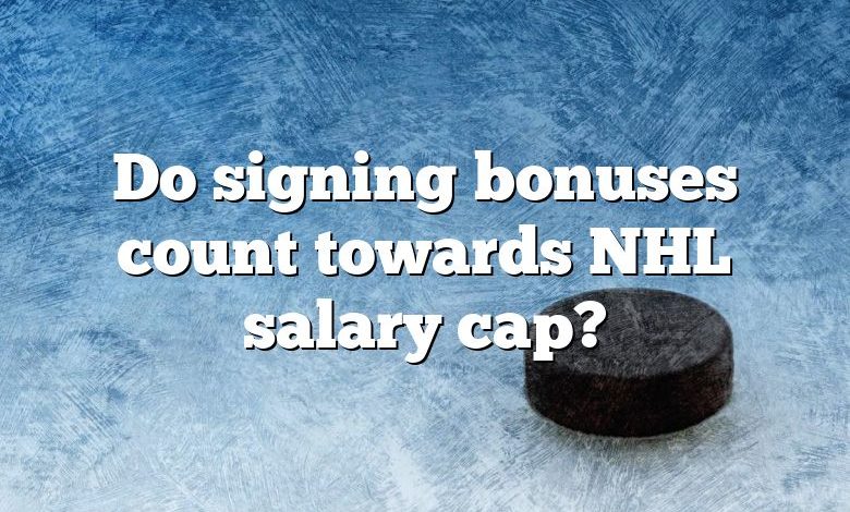 Do signing bonuses count towards NHL salary cap?