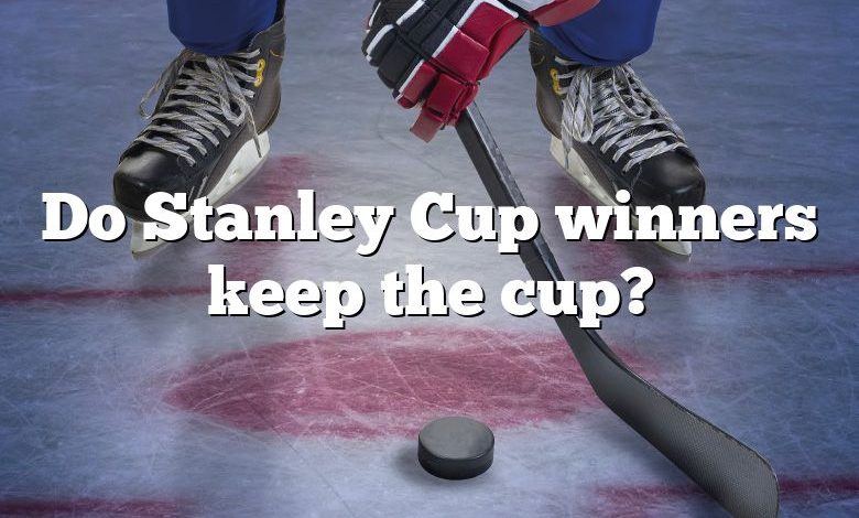 Do Stanley Cup winners keep the cup?