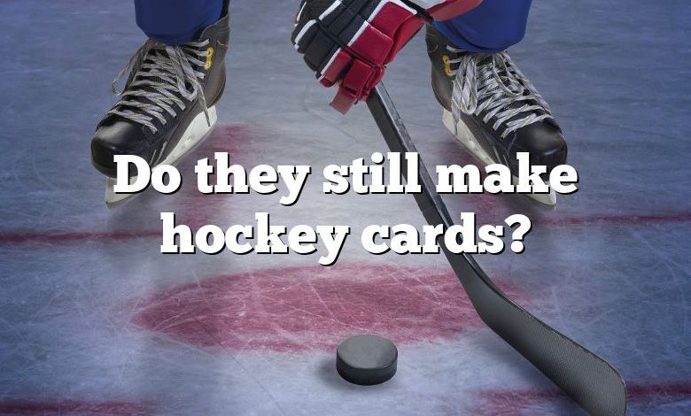 Do they still make hockey cards?