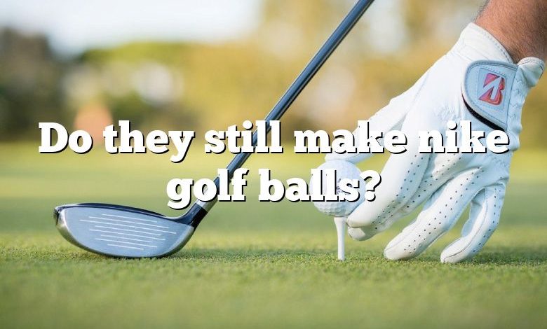 Do they still make nike golf balls?