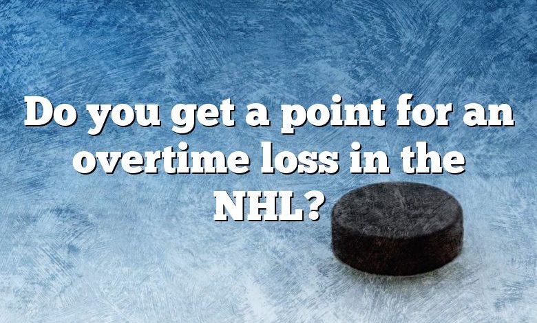 Do you get a point for an overtime loss in the NHL?