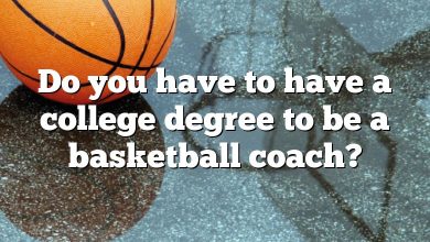 Do you have to have a college degree to be a basketball coach?