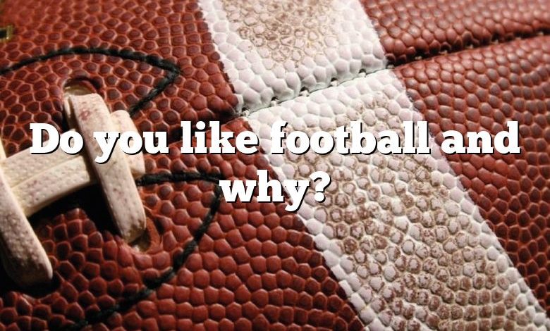 Do you like football and why?