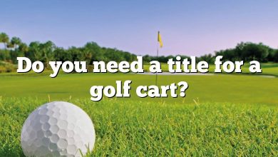 Do you need a title for a golf cart?