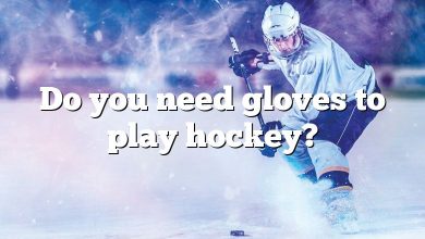Do you need gloves to play hockey?