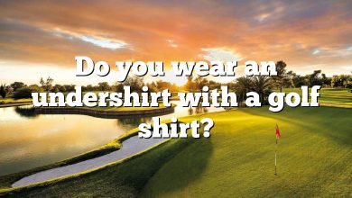 Do you wear an undershirt with a golf shirt?