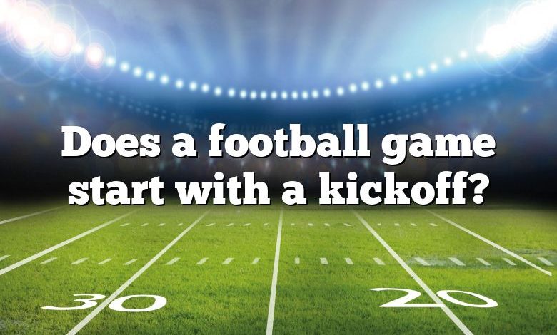 Does a football game start with a kickoff?