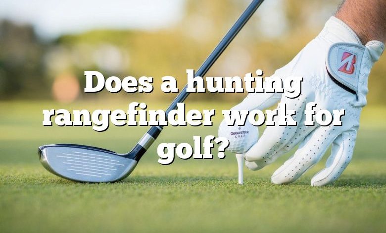 Does a hunting rangefinder work for golf?