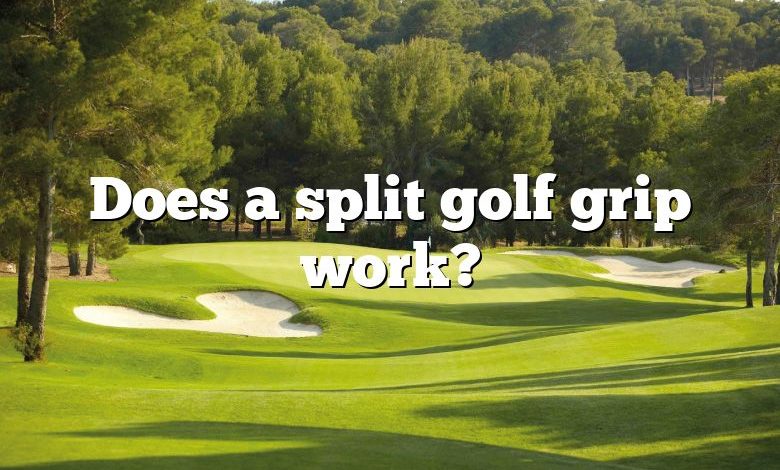 Does a split golf grip work?