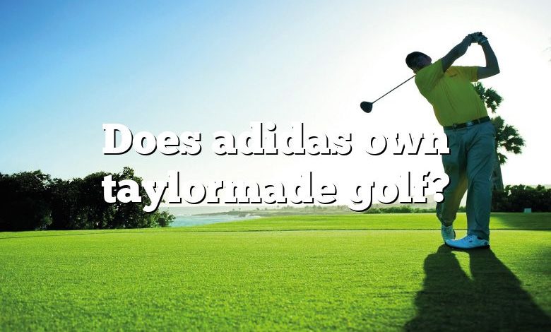 Does adidas own taylormade golf?