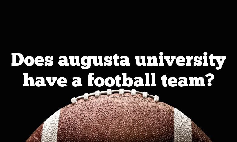 Does augusta university have a football team?