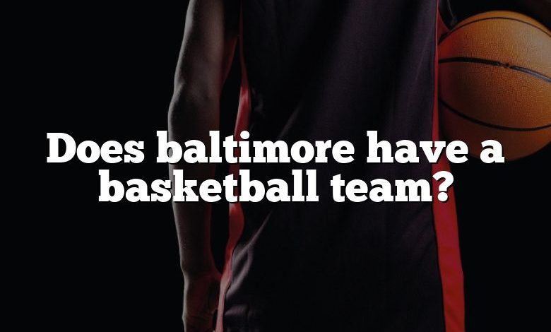 Does baltimore have a basketball team?