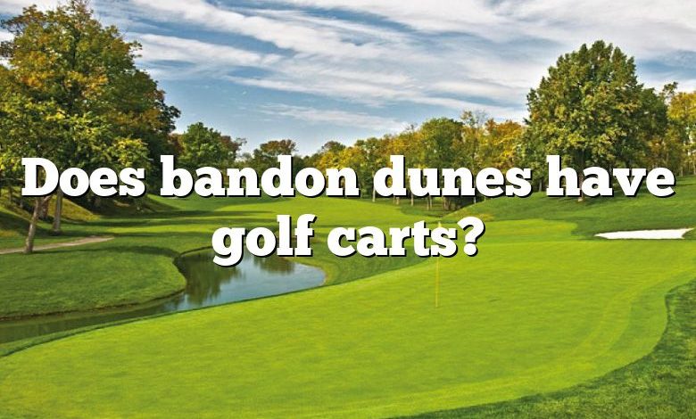 Does bandon dunes have golf carts?